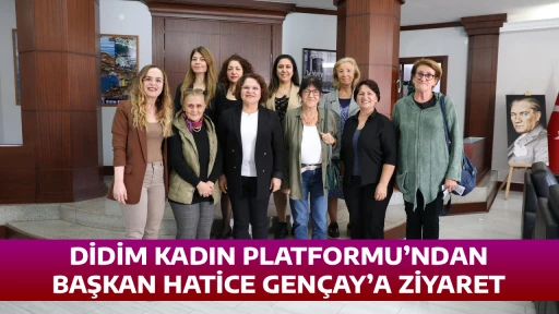 DİDİM KADIN PLATFORMU&rsquo;NDAN BAŞKAN HATİCE GEN&Ccedil;AY&rsquo;A ZİYARET