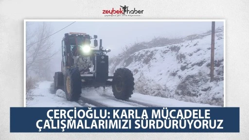 &Ccedil;ER&Ccedil;İOĞLU: KARLA M&Uuml;CADELE &Ccedil;ALIŞMALARIMIZI S&Uuml;RD&Uuml;R&Uuml;YORUZ