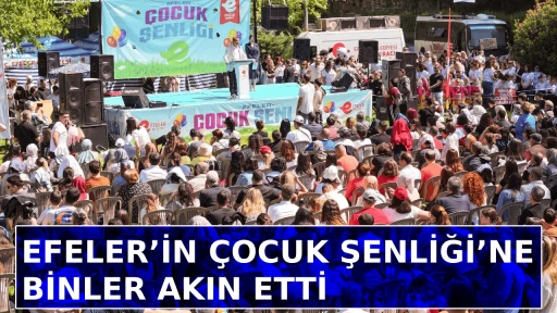 EFELER&rsquo;İN &Ccedil;OCUK ŞENLİĞİ&rsquo;NE BİNLER AKIN ETTİ