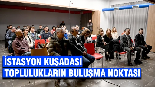 İSTASYON KUŞADASI TOPLULUKLARIN BULUŞMA NOKTASI 