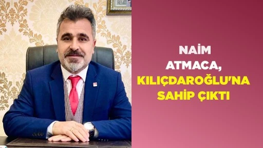 CHP&rsquo;DE &ldquo;KILI&Ccedil;DAROĞLU&rdquo; GERİLİMİ NAİM ATMACA, KILI&Ccedil;DAROĞLU'NA SAHİP &Ccedil;IKTI