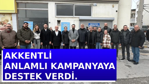 AKKENTLİ ANLAMLI KAMPANYAYA DESTEK VERDİ. 