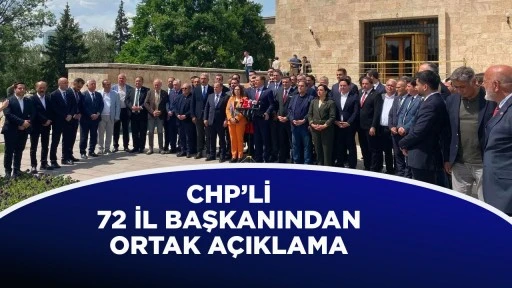 CHP’Lİ 72 İL BAŞKANINDAN ORTAK AÇIKLAMA