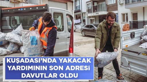 KUŞADASI&rsquo;NDA YAKACAK YARDIMININ SON ADRESİ DAVUTLAR OLDU