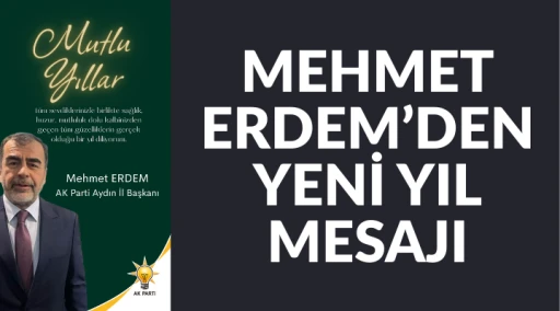 MEHMET ERDEM&rsquo;DEN YENİ YIL MESAJI
