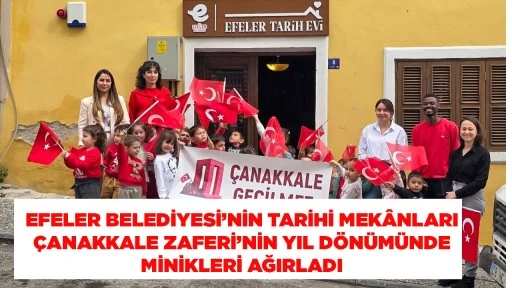 EFELER BELEDİYESİ&rsquo;NİN TARİHİ MEK&Acirc;NLARI &Ccedil;ANAKKALE ZAFERİ&rsquo;NİN YIL D&Ouml;N&Uuml;M&Uuml;NDE MİNİKLERİ AĞIRLADI