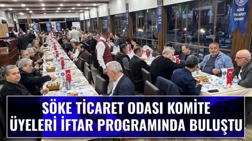 S&Ouml;KE TİCARET ODASI KOMİTE &Uuml;YELERİ İFTAR PROGRAMINDA BULUŞTU