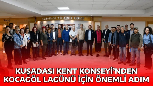 KUŞADASI KENT KONSEYİ&rsquo;NDEN KOCAG&Ouml;L LAG&Uuml;N&Uuml; İ&Ccedil;İN &Ouml;NEMLİ ADIM