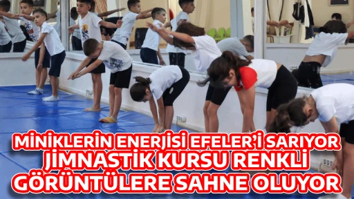 MİNİKLERİN ENERJİSİ EFELER&rsquo;İ SARIYOR: JİMNASTİK KURSU RENKLİ  G&Ouml;R&Uuml;NT&Uuml;LERE SAHNE OLUYOR