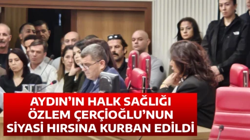AYDIN&rsquo;IN HALK SAĞLIĞI &Ouml;ZLEM &Ccedil;ER&Ccedil;İOĞLU&rsquo;NUN SİYASİ HIRSINA KURBAN EDİLDİ
