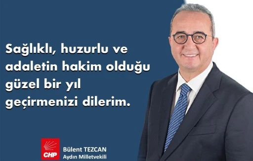 B&Uuml;LENT TEZCAN&rsquo;DAN YENİ YIL MESAJI: &ldquo;ADALET, SAĞLIK VE GE&Ccedil;İM G&Uuml;VENCESİ OLMADAN HUZUR OLMAZ&rdquo;