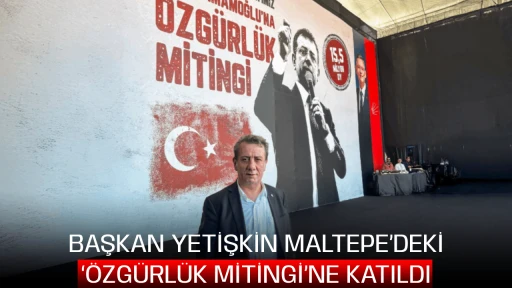 BAŞKAN YETİŞKİN MALTEPE&rsquo;DEKİ &lsquo;&Ouml;ZG&Uuml;RL&Uuml;K MİTİNGİ&rsquo;NE KATILDI