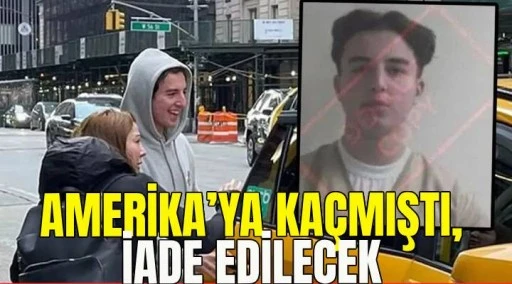 AMERİKA&rsquo;YA KA&Ccedil;MIŞTI, İADE EDİLECEK