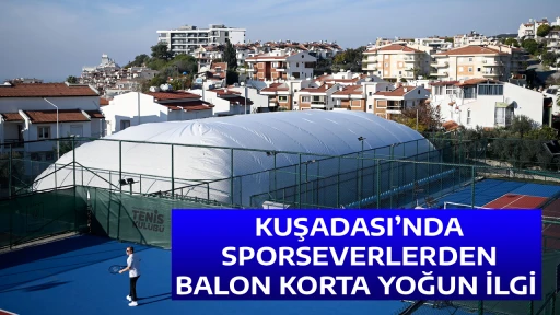 KUŞADASI&rsquo;NDA SPORSEVERLERDEN BALON KORTA YOĞUN İLGİ 