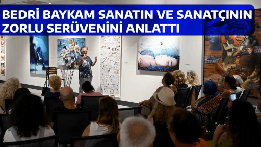 BEDRİ BAYKAM SANATIN VE SANATÇININ ZORLU SERÜVENİNİ ANLATTI 