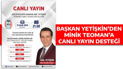 BAŞKAN YETİŞKİN&rsquo;DEN MİNİK TEOMAN&rsquo;A CANLI YAYIN DESTEĞİ