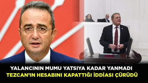 YALANCININ MUMU YATSIYA KADAR YANMADI TEZCAN&rsquo;IN HESABINI KAPATTIĞI İDDİASI &Ccedil;&Uuml;R&Uuml;D&Uuml;