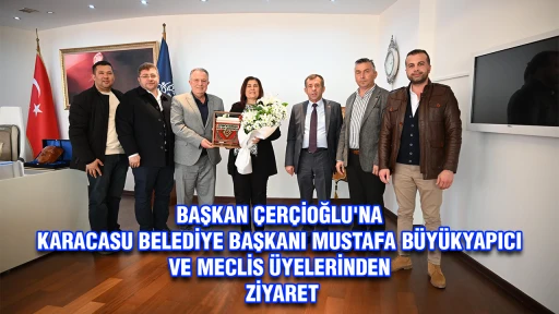 BAŞKAN &Ccedil;ER&Ccedil;İOĞLU'NA KARACASU BELEDİYE BAŞKANI MUSTAFA B&Uuml;Y&Uuml;KYAPICI VE MECLİS &Uuml;YELERİNDEN ZİYARET