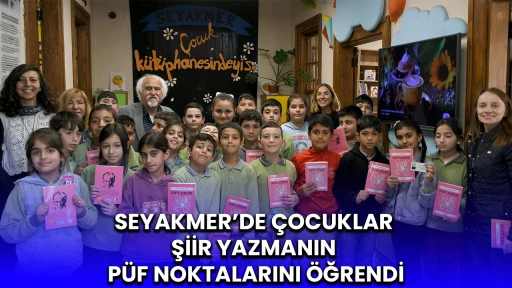 SEYAKMER’DE ÇOCUKLAR ŞİİR YAZMANIN PÜF NOKTALARINI ÖĞRENDİ