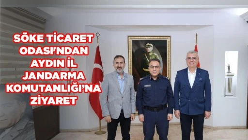S&Ouml;KE TİCARET ODASI'NDAN AYDIN İL JANDARMA KOMUTANLIĞI&rsquo;NA ZİYARET