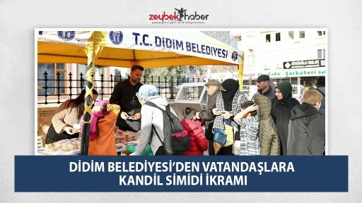 DİDİM BELEDİYESİ&rsquo;DEN VATANDAŞLARA KANDİL SİMİDİ İKRAMI