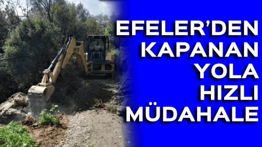 EFELER&rsquo;DEN KAPANAN YOLA HIZLI M&Uuml;DAHALE