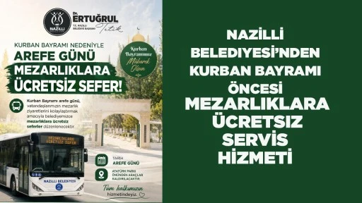 NAZİLLİ BELEDIYESİ’NDEN KURBAN BAYRAMI ÖNCESİ MEZARLIKLARA ÜCRETSIZ SERVİS HİZMETİ