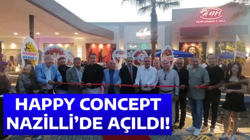 HAPPY CONCEPT NAZİLLİ&rsquo;DE A&Ccedil;ILDI!