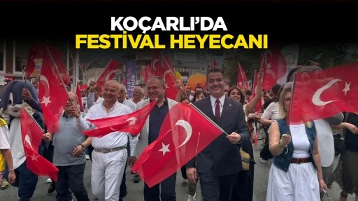 KO&Ccedil;ARLI&rsquo;DA FESTİVAL HEYECANI