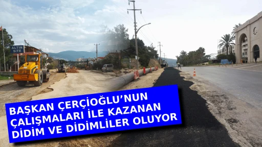 BAŞKAN &Ccedil;ER&Ccedil;İOĞLU&rsquo;NUN &Ccedil;ALIŞMALARI İLE KAZANAN DİDİM VE DİDİMLİLER OLUYOR