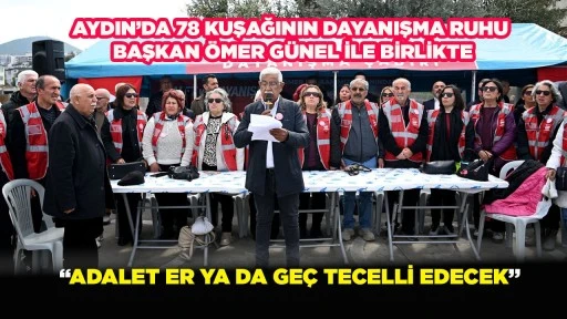 AYDIN&rsquo;DA 78 KUŞAĞININ DAYANIŞMA RUHU BAŞKAN &Ouml;MER G&Uuml;NEL İLE BİRLİKTE
