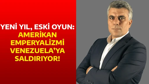 YENİ YIL, ESKİ OYUN: AMERİKAN EMPERYALİZMİ VENEZUELA&rsquo;YA SALDIRIYOR!