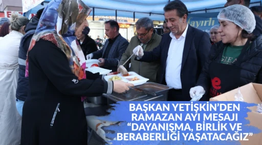 BAŞKAN YETİŞKİN&rsquo;DEN RAMAZAN AYI MESAJI &ldquo;DAYANIŞMA, BİRLİK VE BERABERLİĞİ YAŞATACAĞIZ&rdquo;