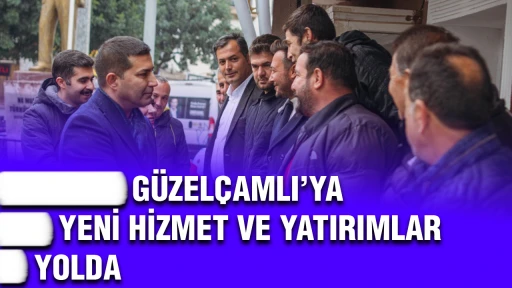 G&Uuml;ZEL&Ccedil;AMLI&rsquo;YA YENİ HİZMET VE YATIRIMLAR YOLDA