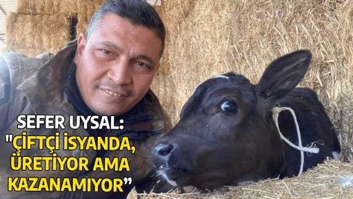 SEFER UYSAL: "&Ccedil;İFT&Ccedil;İ İSYANDA, &Uuml;RETİYOR AMA KAZANAMIYOR&rdquo;