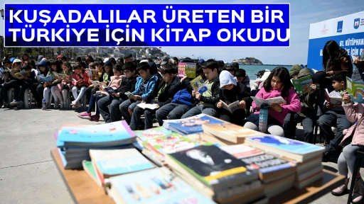 KUŞADALILAR &Uuml;RETEN BİR T&Uuml;RKİYE İ&Ccedil;İN KİTAP OKUDU