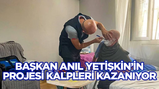 BAŞKAN ANIL YETİŞKİN’İN PROJESİ KALPLERİ KAZANIYOR