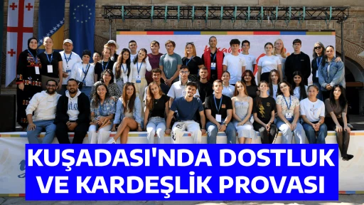 KUŞADASI'NDA DOSTLUK VE KARDEŞLİK PROVASI