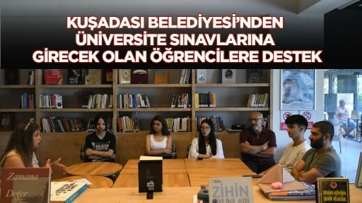 KUŞADASI BELEDİYESİ’NDEN ÜNİVERSİTE SINAVLARINA GİRECEK OLAN ÖĞRENCİLERE DESTEK