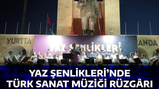 YAZ ŞENLİKLERİ&rsquo;NDE T&Uuml;RK SANAT M&Uuml;ZİĞİ R&Uuml;ZG&Acirc;RI