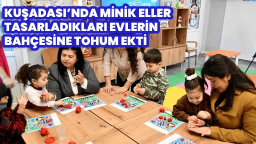 KUŞADASI&rsquo;NDA MİNİK ELLER TASARLADIKLARI EVLERİN BAH&Ccedil;ESİNE TOHUM EKTİ
