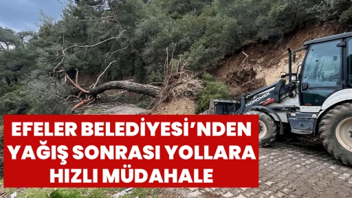 EFELER BELEDİYESİ&rsquo;NDEN YAĞIŞ SONRASI YOLLARA HIZLI M&Uuml;DAHALE