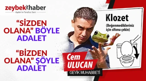 “SİZDEN OLANA” BÖYLE ADALET, “BİZDEN OLANA” ŞÖYLE ADALET  