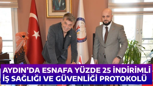 AYDIN&rsquo;DA ESNAFA Y&Uuml;ZDE 25 İNDİRİMLİ İŞ SAĞLIĞI VE G&Uuml;VENLİĞİ PROTOKOL&Uuml;