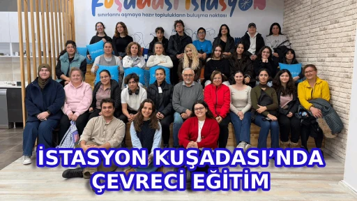 İSTASYON KUŞADASI&rsquo;NDA &Ccedil;EVRECİ EĞİTİM