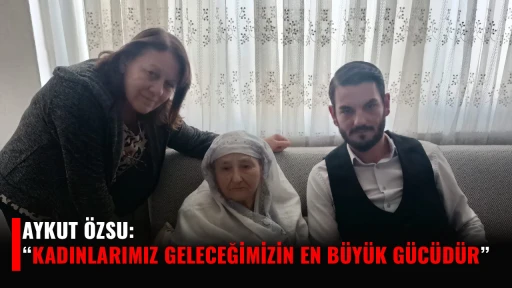 AYKUT &Ouml;ZSU: &ldquo;KADINLARIMIZ GELECEĞİMİZİN EN B&Uuml;Y&Uuml;K G&Uuml;C&Uuml;D&Uuml;R&rdquo;