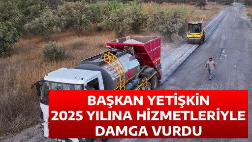 BAŞKAN YETİŞKİN 2025 YILINA HİZMETLERİYLE DAMGA VURDU