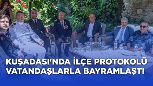 KUŞADASI'NDA İL&Ccedil;E PROTOKOL&Uuml; VATANDAŞLARLA BAYRAMLAŞTI