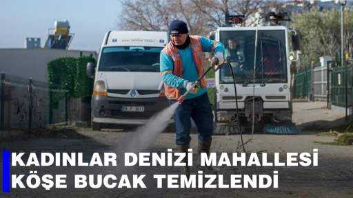 KADINLAR DENİZİ MAHALLESİ K&Ouml;ŞE BUCAK TEMİZLENDİ