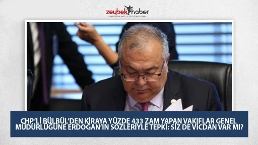 CHP&rsquo;Lİ B&Uuml;LB&Uuml;L&rsquo;DEN VAKIFLAR GENEL M&Uuml;D&Uuml;RL&Uuml;Ğ&Uuml;NE :  SİZ DE VİCDAN VAR MI?&nbsp;